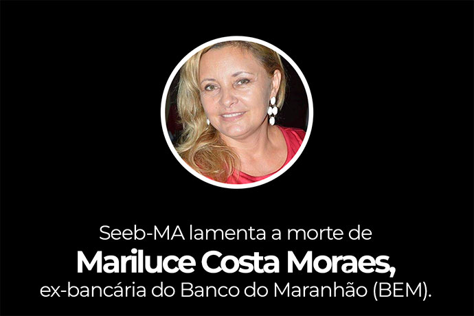 SEEB-MA lamenta a morte de Mariluce Moraes, ex-bancária do BEM